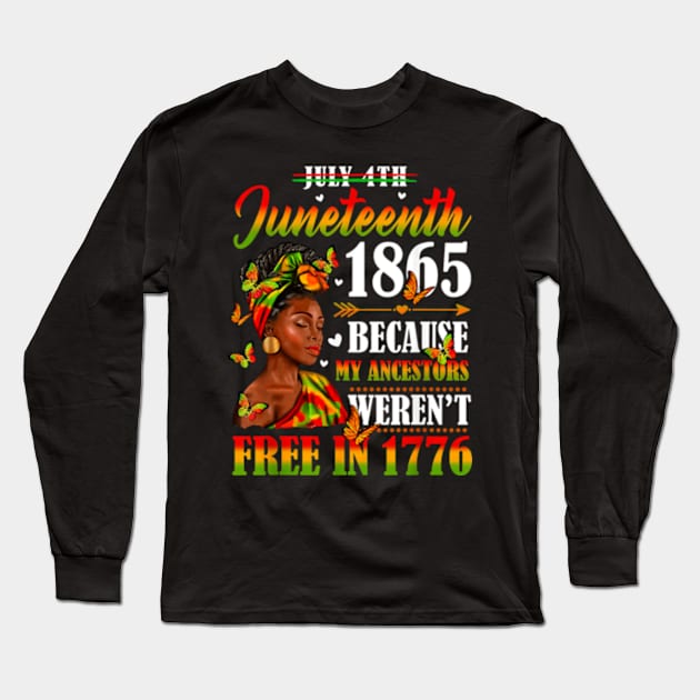 Juneteenth Black Women Because My Ancestor Weren't Free 1776 Long Sleeve T-Shirt by Madridek Deleosw